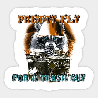 Pretty Fly for a Trash Guy Sticker